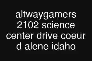 altwaygamers 2102 science center drive coeur d alene idaho