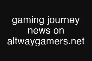 gaming journey news on altwaygamers.net